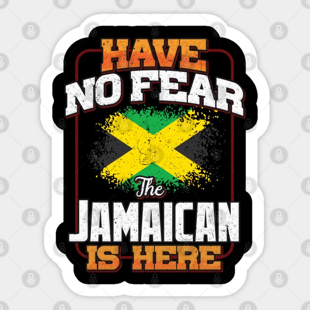 Jamaican Flag  Have No Fear The Jamaican Is Here - Gift for Jamaican From Jamaica Sticker by Country Flags